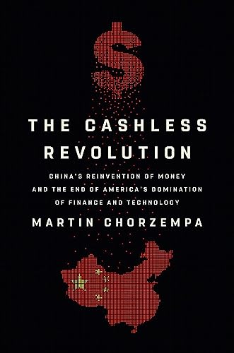 The Cashless Revolution : China's Reinvention of Money and the End of America's Domination of Finance and Technology