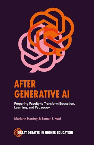 After Generative AI : Preparing Faculty to Transform Education, Learning and Pedagogy
