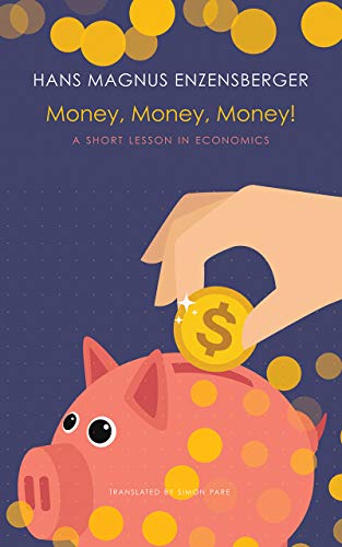 Money, Money, Money!: A Short Lesson in Economics (The German List - (Seagull Titles CHUP))