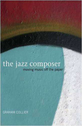The Jazz Composer : Moving Music Off the Paper