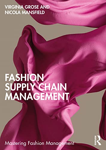 Fashion Supply Chain Management: Integrating Sustainability through the Fashion Supply Chain (Mastering Fashion Management)