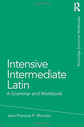 Intensive Intermediate Latin: A Grammar and Workbook (Grammar Workbooks)