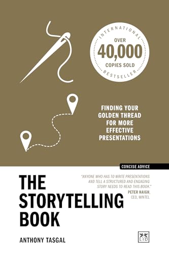 The Storytelling Book : Finding your golden thread for more effective presentations (10th Anniversary Edition)
