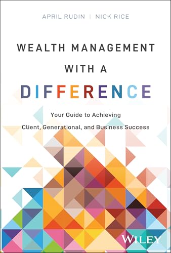 Wealth Management With a Difference : Your Guide to Achieving Client, Generational, and Business Success
