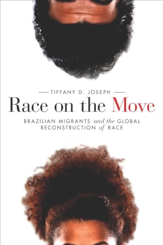 Race on the Move: Brazilian Migrants and the Global Reconstruction of Race