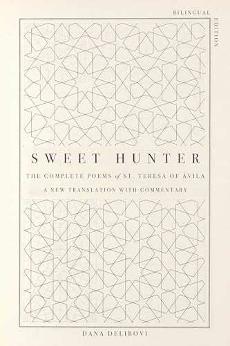 Sweet Hunter : The Complete Poems of St. Teresa of Avila (Bilingual Edition)