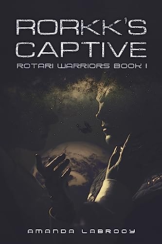 Rorkk’s Captive: Rotari Warriors Book 1