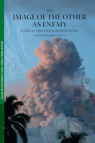 The Image of the Other as Enemy: Radical Discourse in Indonesia