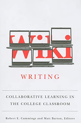 Wiki Writing : Collaborative Learning in the College Classroom