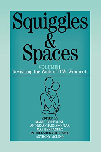 Squiggles and Spaces: Revisiting the Work of D.W .Winnicott: v. 1