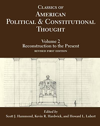 Classics of American Political and Constitutional Thought, Volume 2 : Reconstruction to the Present