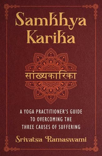 Samkhya Karika : A Yoga Practitioner's Guide to Overcoming the Three Causes of Suffering