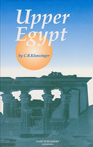 Upper Egypt : Its Peoples and its Products. A Descriptive Account of the Manners, Customs, Superstitions, and Occupations of the People of the Nile Valley, the Desert, and the Red Sea Coast, with Sket