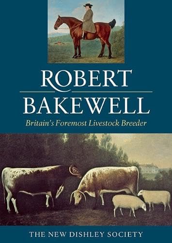 Robert Bakewell : Britain's Foremost Livestock Breeder