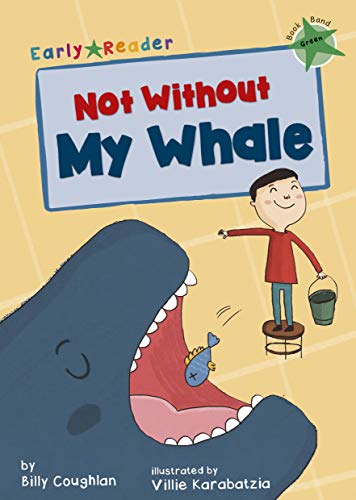 Not Without My Whale: (Green Early Reader) (Green Band)
