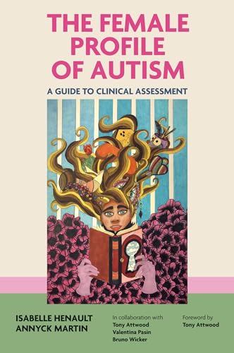 The Female Profile of Autism : A Guide to Clinical Assessment