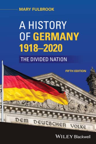 A History of Germany 1918-2018: The Divided Nation
