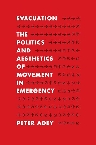 Evacuation : The Politics and Aesthetics of Movement in Emergency