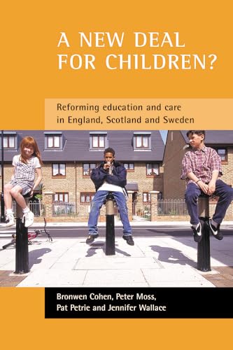 A new deal for children? : Re-forming education and care in England, Scotland and Sweden