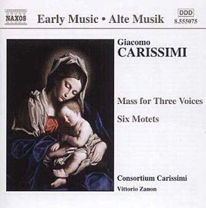 Consortium Carissimi - Carissimi: Mass for Three Voices; Six Motets /Consortium Carissimi · Zanon [CD]