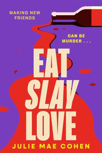 Eat Slay Love : The hilarious new 2024 revenge thriller from the author of BAD MEN
