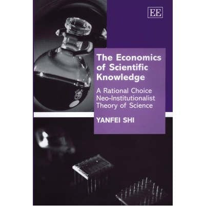 The Economics of Scientific Knowledge: A Rational Choice Neo-Institutionalist Theory of Science