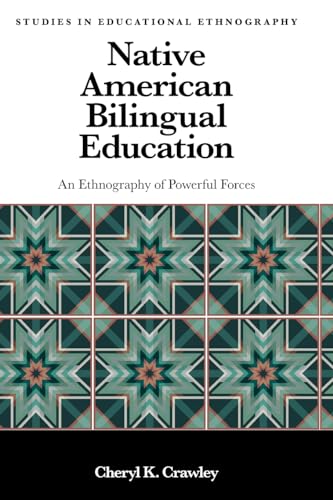 Native American Bilingual Education : An Ethnography of Powerful Forces