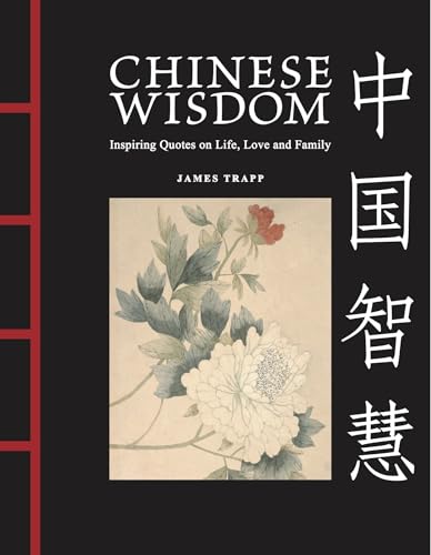 Chinese Wisdom : Inspiring Quotes on Life, Love and Family