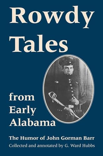 Rowdy Tales from Early Alabama : Humour of John Gorman Barr