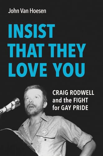 Insist That They Love You : Craig Rodwell and the Fight for Gay Pride