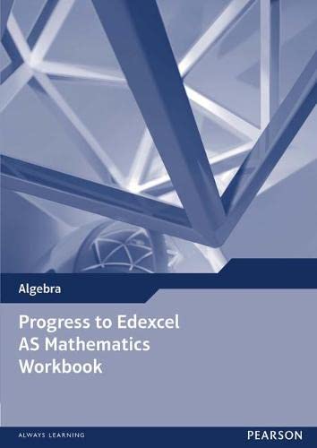 Progress to Edexcel AS Mathematics Workbook (Edexcel GCE Modular Maths)