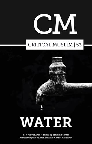 Critical Muslim 53 : Water