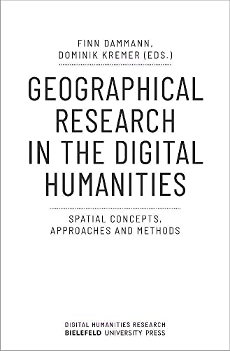 Geographical Research in the Digital Humanities : Spatial Concepts, Approaches and Methods