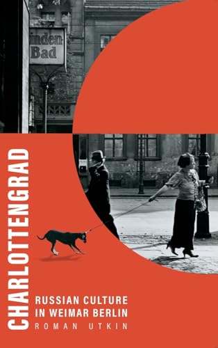 Charlottengrad : Russian Culture in Weimar Berlin