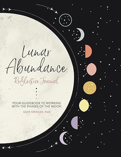 Lunar Abundance: Reflective Journal : Your Guidebook to Working with the Phases of the Moon