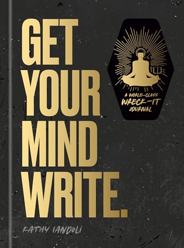 Get Your Mind Write. : A World-Class Wreck-It Journal