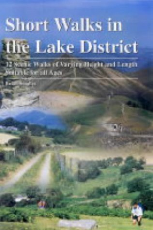 Short Walks in the Lake District : 12 Scenic Walks of Varying Height and Length,Suitable for All Ages