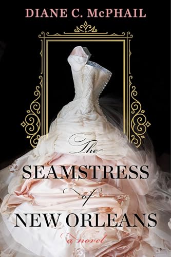 The Seamstress of New Orleans: A Fascinating Novel of Southern Historical Fiction