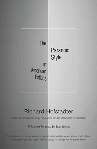The Paranoid Style in American Politics: And Other Essays (Vintage)