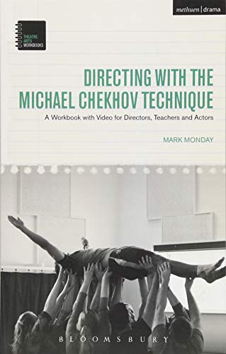 Directing with the Michael Chekhov Technique: A Workbook with Video for Directors, Teachers and Actors (Theatre Arts Workbooks)