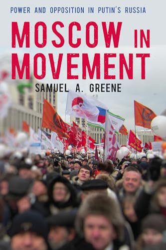 Moscow in Movement: Power and Opposition in Putins Russia