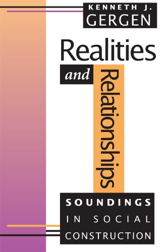 Realities and Relationships : Soundings in Social Construction