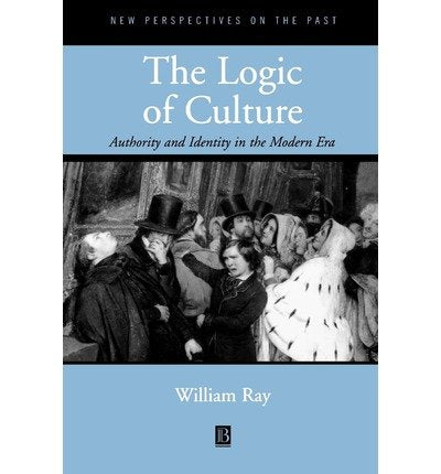The Logic of Culture: Authority and Identity in the Modern Era