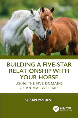 Building a Five-Star Relationship with Your Horse : Using the Five Domains of Animal Welfare