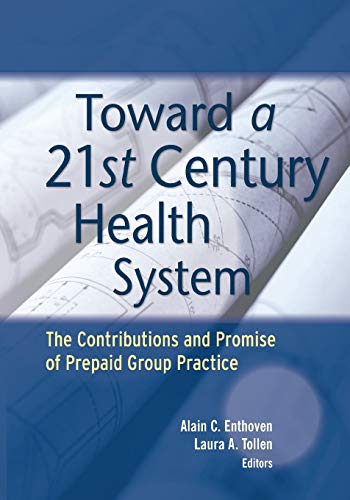 Toward a 21st Century Health System: The Contributions and Promise of Prepaid Group Practice