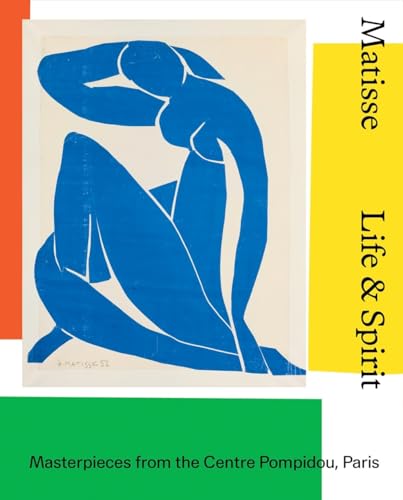 Matisse: Life and Spirit : Masterpieces from the Centre Pompidou, Paris