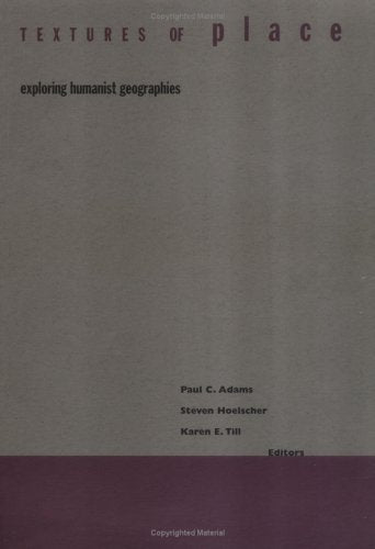 Textures Of Place: Exploring Humanist Geographies