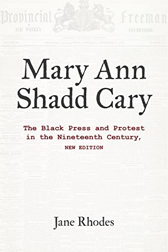 Mary Ann Shadd Cary : The Black Press and Protest in the Nineteenth Century, New Edition