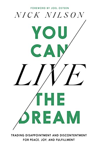 You Can Live the Dream : Trading Disappointment and Discontentment for Peace, Joy and Fulfillment