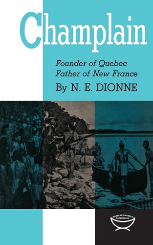 Champlain : Founder of Quebec, Father of New France